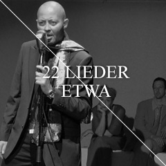 22 LIEDER ETWA